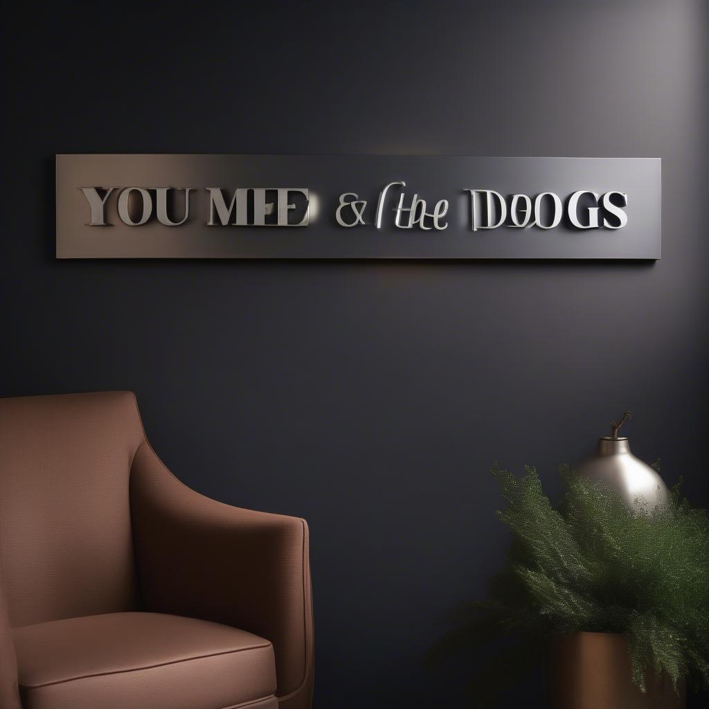 Modern Metal "You Me and the Dogs" Sign